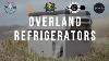 Best Overlanding Refrigerator Options 5 Takes From 5 Overlanders