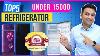 Best Refrigerator Under 15000 Top 5 Single Door Refrigerator 2022 Best Refrigerator 2022